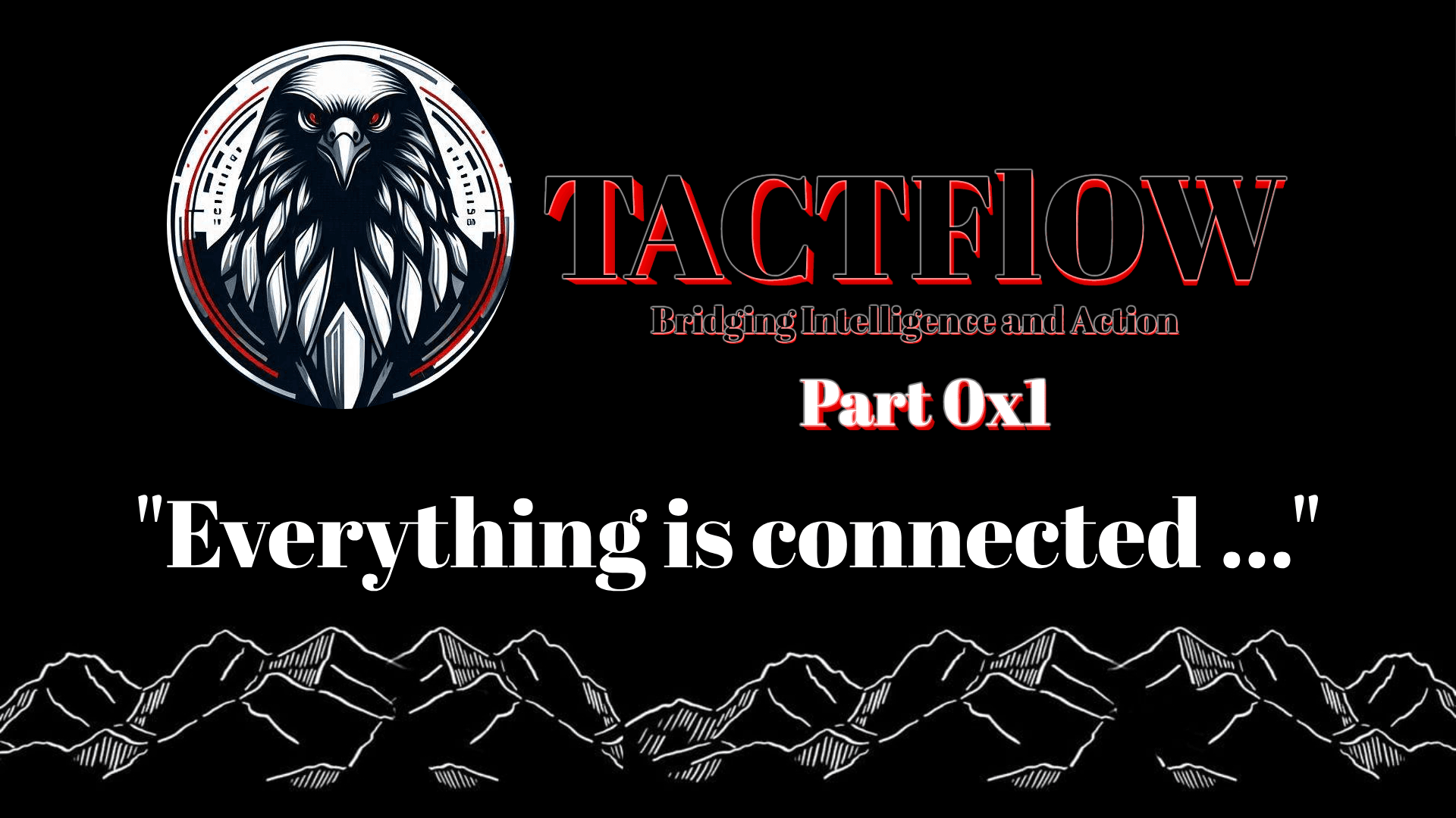 TACTFlow - Part 0x1. Everything is connected ...